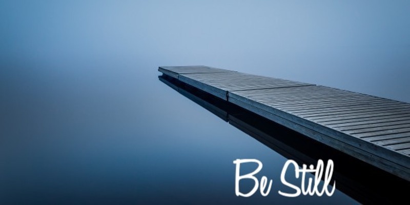 Be Still