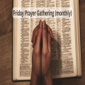 Friday Prayer Gathering (monthly)